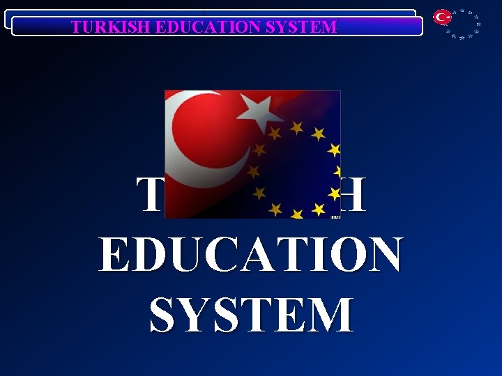 TURKISH EDUCATION SYSTEM 
