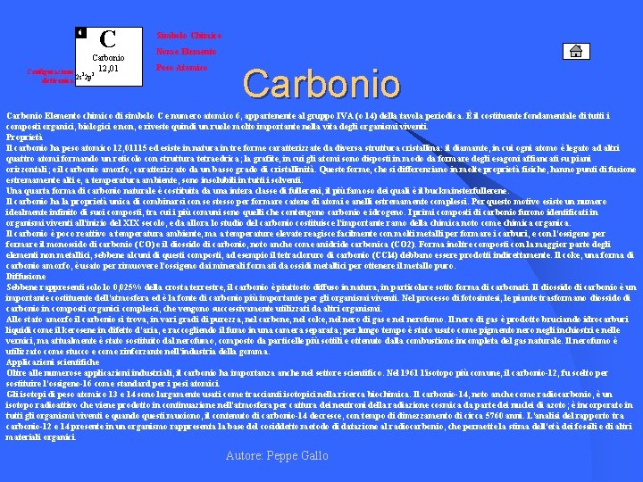 6 C Carbonio 12, 01 Configurazione 2 2 elettronica 2 s 2 p Simbolo