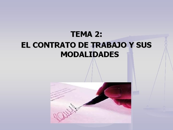 TEMA 2: EL CONTRATO DE TRABAJO Y SUS MODALIDADES 