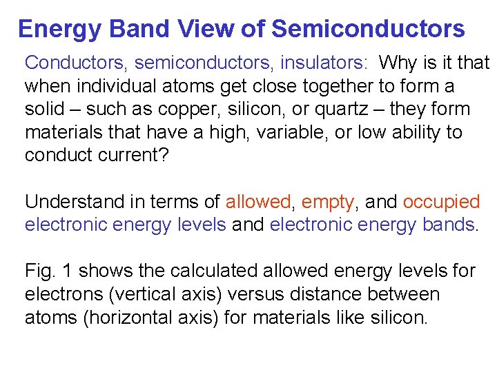 Energy Band View of Semiconductors Conductors, semiconductors, insulators: Why is it that when individual