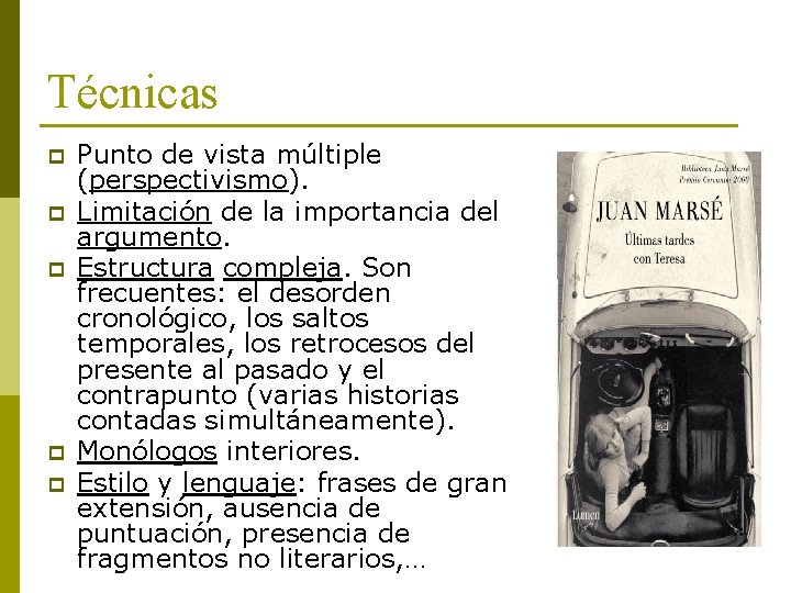 Técnicas p p p Punto de vista múltiple (perspectivismo). Limitación de la importancia del