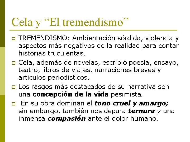 Cela y “El tremendismo” p p TREMENDISMO: Ambientación sórdida, violencia y aspectos más negativos