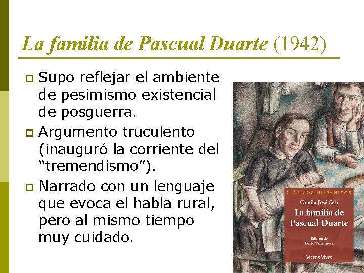 La familia de Pascual Duarte (1942) Supo reflejar el ambiente de pesimismo existencial de