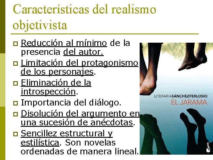 Características del realismo objetivista Reducción al mínimo de la presencia del autor. p Limitación