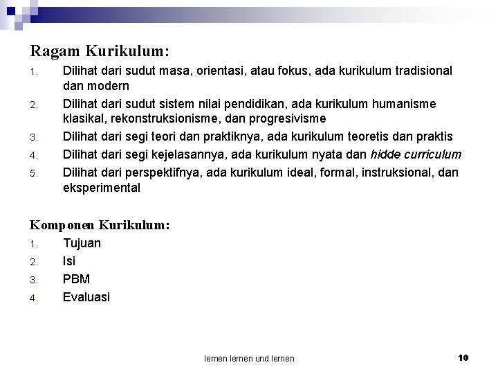 Ragam Kurikulum: 1. 2. 3. 4. 5. Dilihat dari sudut masa, orientasi, atau fokus,