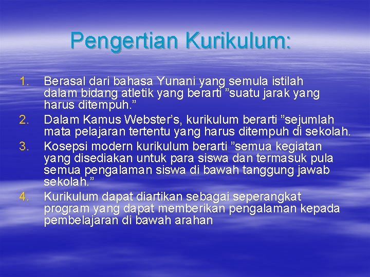 Pengertian Kurikulum: 1. 2. 3. 4. Berasal dari bahasa Yunani yang semula istilah dalam