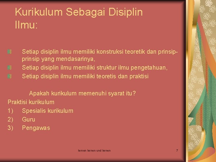 Kurikulum Sebagai Disiplin Ilmu: Setiap disiplin ilmu memiliki konstruksi teoretik dan prinsip yang mendasarinya,