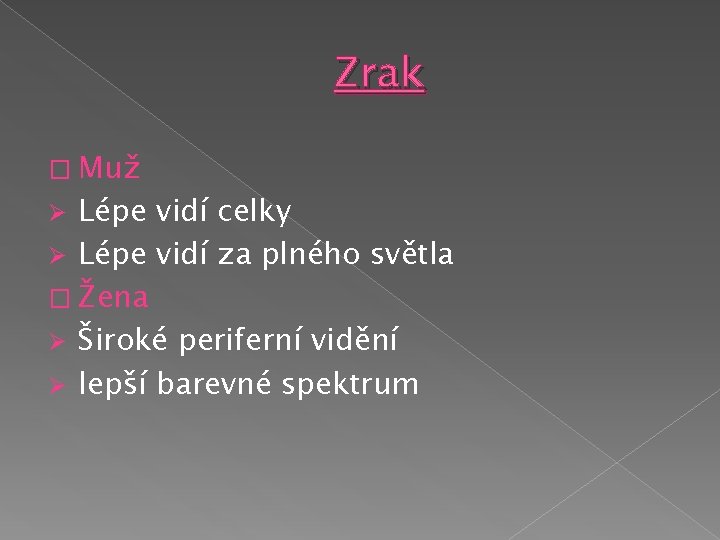 Zrak � Muž Lépe vidí celky Ø Lépe vidí za plného světla � Žena