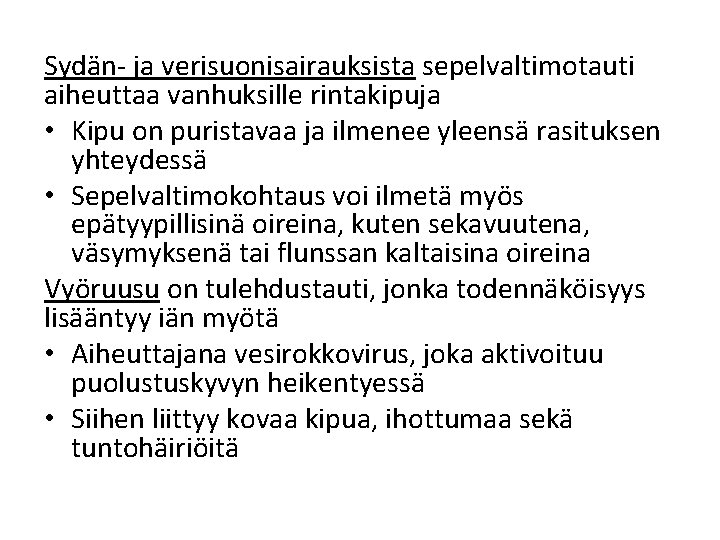 Sydän- ja verisuonisairauksista sepelvaltimotauti aiheuttaa vanhuksille rintakipuja • Kipu on puristavaa ja ilmenee yleensä Sydän- ja verisuonisairauksista sepelvaltimotauti aiheuttaa vanhuksille rintakipuja • Kipu on puristavaa ja ilmenee yleensä