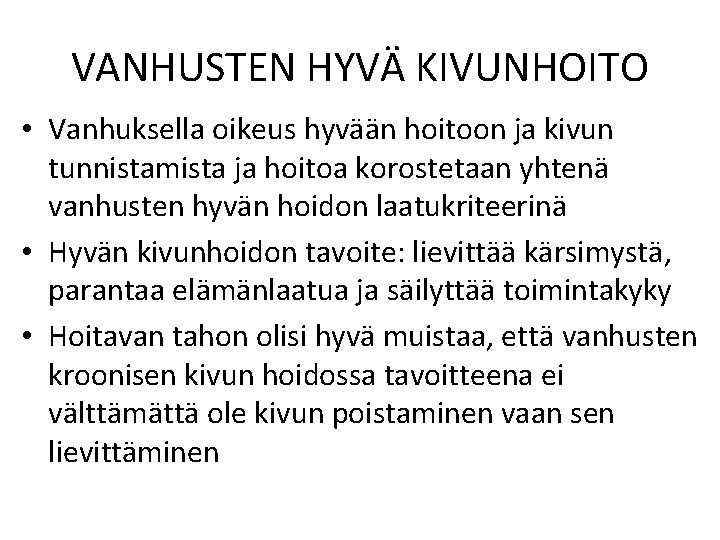 VANHUSTEN HYVÄ KIVUNHOITO • Vanhuksella oikeus hyvään hoitoon ja kivun tunnistamista ja hoitoa korostetaan VANHUSTEN HYVÄ KIVUNHOITO • Vanhuksella oikeus hyvään hoitoon ja kivun tunnistamista ja hoitoa korostetaan