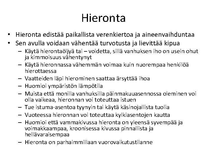 Hieronta • Hieronta edistää paikallista verenkiertoa ja aineenvaihduntaa • Sen avulla voidaan vähentää turvotusta Hieronta • Hieronta edistää paikallista verenkiertoa ja aineenvaihduntaa • Sen avulla voidaan vähentää turvotusta
