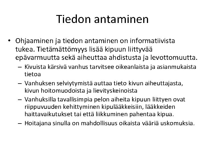Tiedon antaminen • Ohjaaminen ja tiedon antaminen on informatiivista tukea. Tietämättömyys lisää kipuun liittyvää Tiedon antaminen • Ohjaaminen ja tiedon antaminen on informatiivista tukea. Tietämättömyys lisää kipuun liittyvää