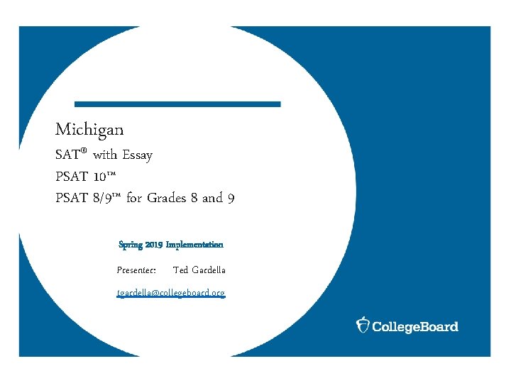 Michigan SAT® with Essay PSAT 10™ PSAT 8/9™ for Grades 8 and 9 Spring Michigan SAT® with Essay PSAT 10™ PSAT 8/9™ for Grades 8 and 9 Spring