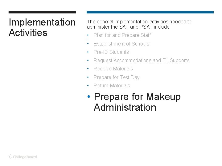 Implementation Activities The general implementation activities needed to administer the SAT and PSAT include: