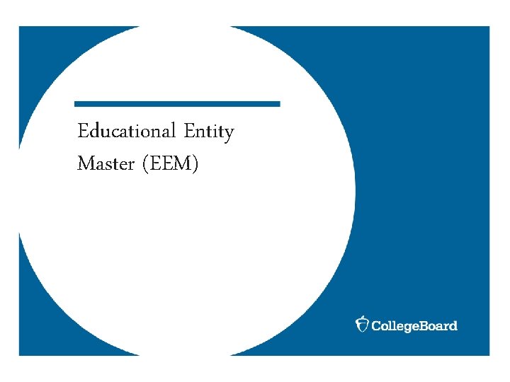 Educational Entity Master (EEM) Educational Entity Master (EEM)