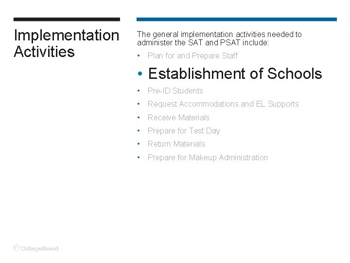 Implementation Activities The general implementation activities needed to administer the SAT and PSAT include: