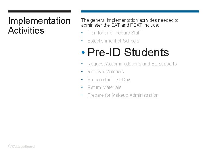 Implementation Activities The general implementation activities needed to administer the SAT and PSAT include: