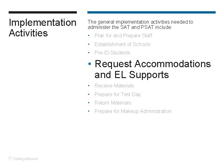 Implementation Activities The general implementation activities needed to administer the SAT and PSAT include: