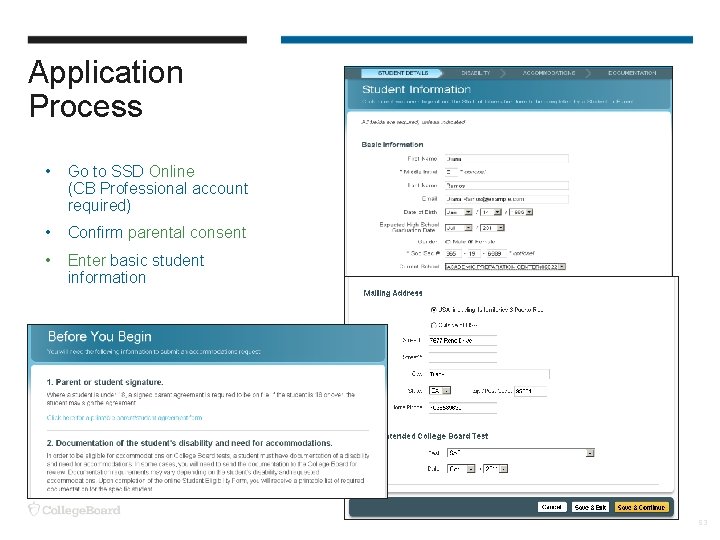 Application Process • Go to SSD Online (CB Professional account required) • Confirm parental