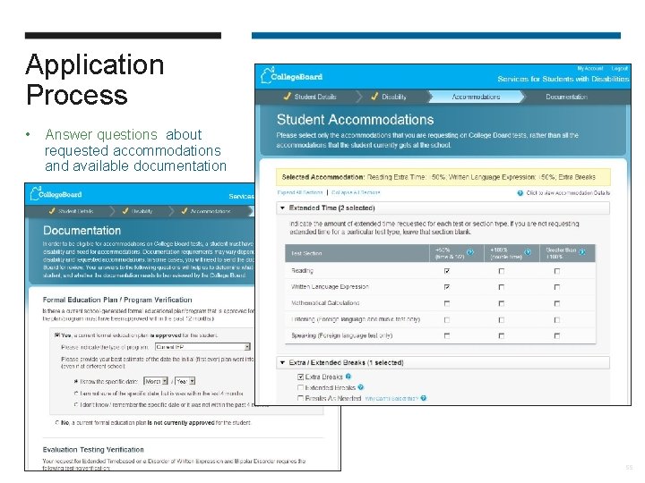 Application Process • Answer questions about requested accommodations and available documentation 55 