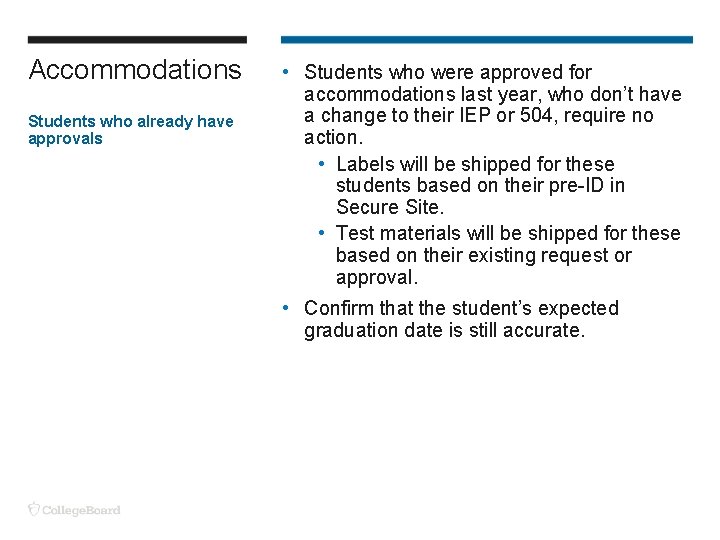 Accommodations Students who already have approvals • Students who were approved for accommodations last Accommodations Students who already have approvals • Students who were approved for accommodations last