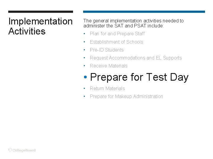 Implementation Activities The general implementation activities needed to administer the SAT and PSAT include: Implementation Activities The general implementation activities needed to administer the SAT and PSAT include: