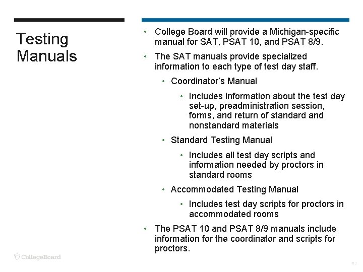 Testing Manuals • College Board will provide a Michigan-specific manual for SAT, PSAT 10,