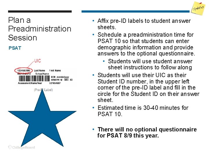 Plan a Preadministration Session PSAT • Affix pre-ID labels to student answer sheets. •