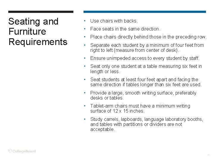 Seating and Furniture Requirements • Use chairs with backs. • Face seats in the