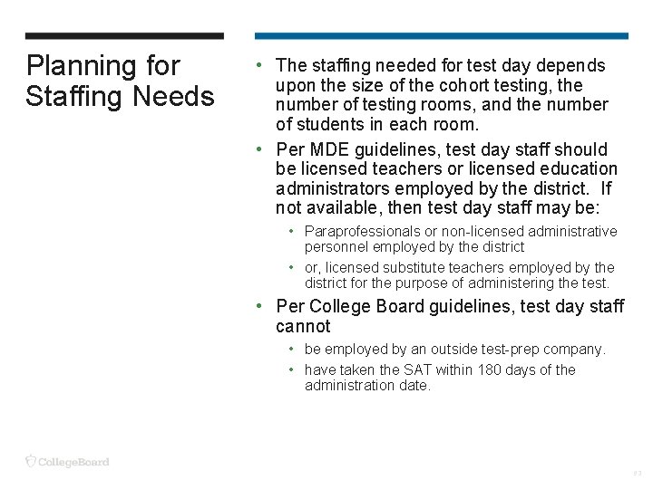 Planning for Staffing Needs • The staffing needed for test day depends upon the