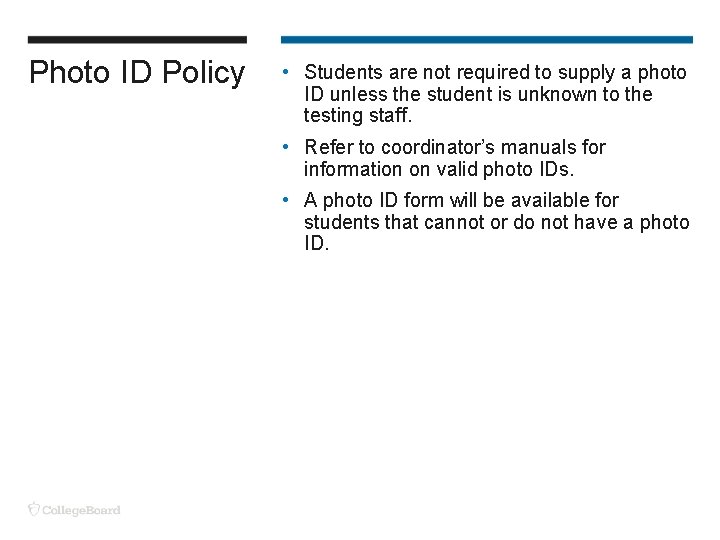 Photo ID Policy • Students are not required to supply a photo ID unless