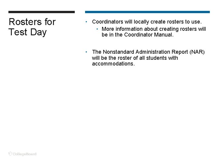 Rosters for Test Day • Coordinators will locally create rosters to use. • More Rosters for Test Day • Coordinators will locally create rosters to use. • More