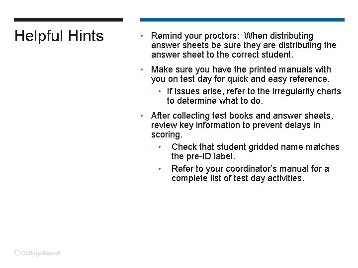 Helpful Hints • Remind your proctors: When distributing answer sheets be sure they are Helpful Hints • Remind your proctors: When distributing answer sheets be sure they are