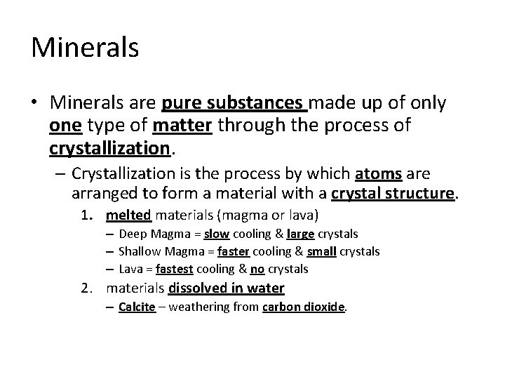 Minerals • Minerals are pure substances made up of only one type of matter