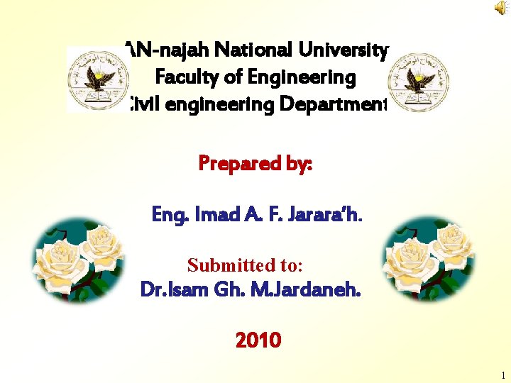 AN-najah National University Faculty of Engineering Civil engineering Department Prepared by: Eng. Imad A.
