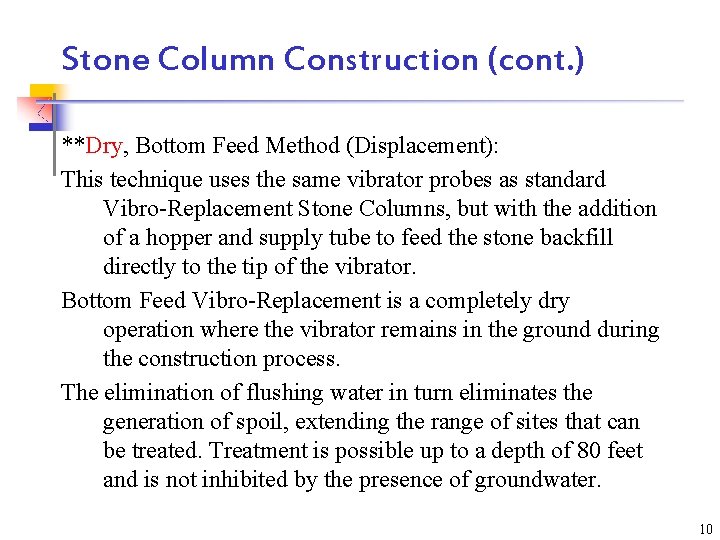 Stone Column Construction (cont. ) **Dry, Bottom Feed Method (Displacement): This technique uses the