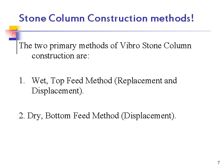 Stone Column Construction methods! The two primary methods of Vibro Stone Column construction are: