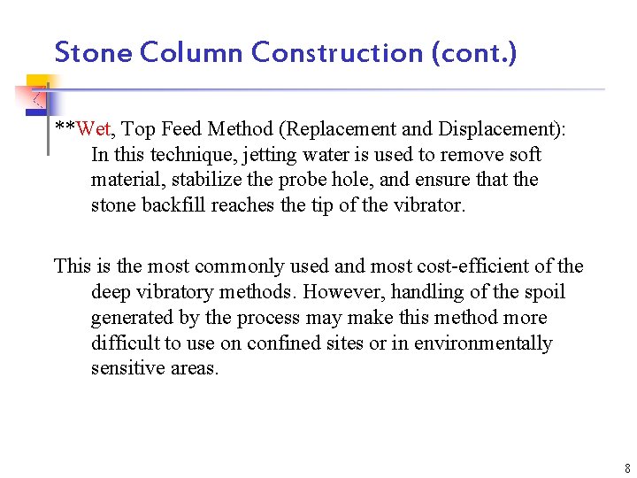 Stone Column Construction (cont. ) **Wet, Top Feed Method (Replacement and Displacement): In this