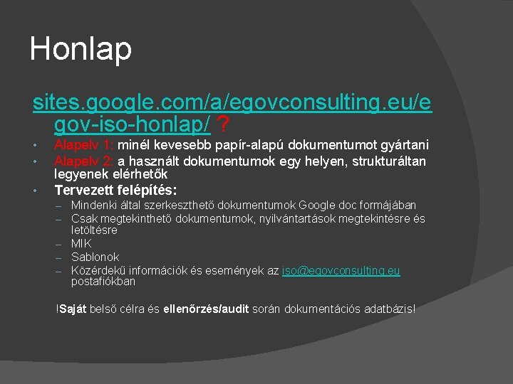 Honlap sites. google. com/a/egovconsulting. eu/e gov-iso-honlap/ ? • • • Alapelv 1: minél kevesebb