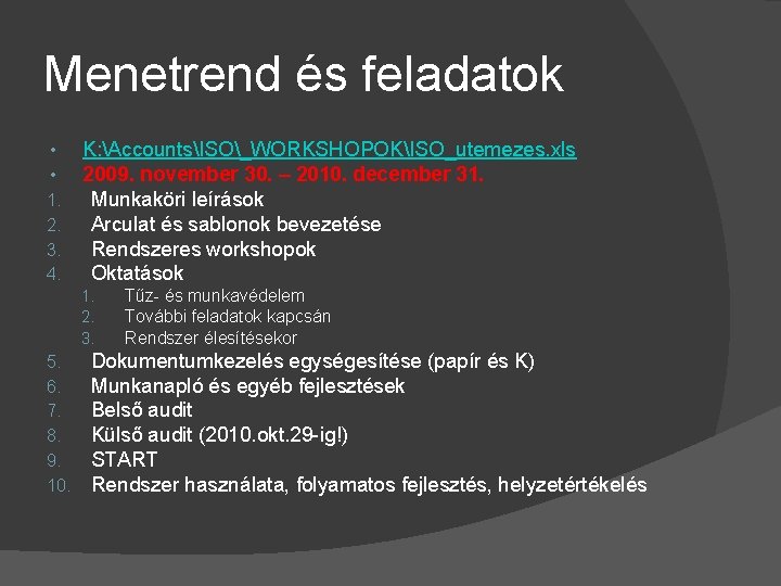 Menetrend és feladatok • • 1. 2. 3. 4. K: AccountsISO_WORKSHOPOKISO_utemezes. xls 2009. november