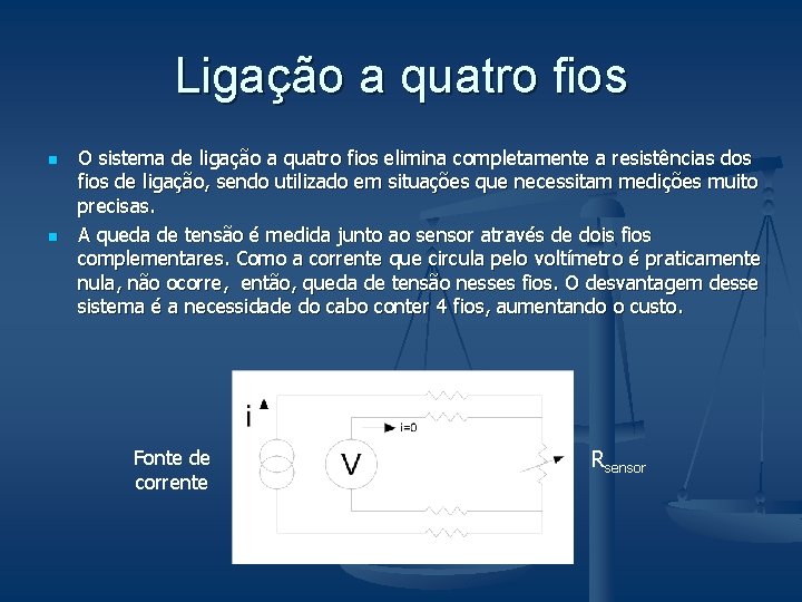 Ligação a quatro fios n n O sistema de ligação a quatro fios elimina