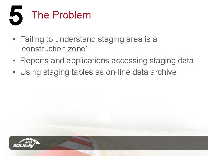 5 The Problem • Failing to understand staging area is a ‘construction zone’ •