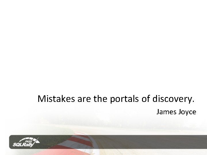 Mistakes are the portals of discovery. James Joyce 