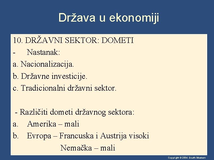 Država u ekonomiji 10. DRŽAVNI SEKTOR: DOMETI - Nastanak: a. Nacionalizacija. b. Državne investicije.