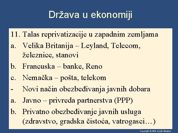 Država u ekonomiji 11. Talas reprivatizacije u zapadnim zemljama a. Velika Britanija – Leyland,