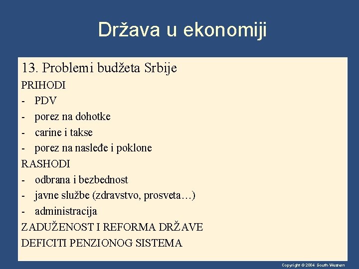 Država u ekonomiji 13. Problemi budžeta Srbije PRIHODI - PDV - porez na dohotke