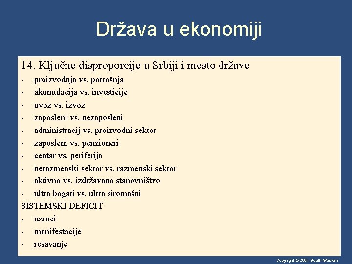 Država u ekonomiji 14. Ključne disproporcije u Srbiji i mesto države - proizvodnja vs.