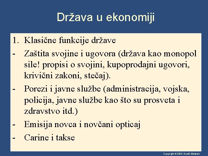 Država u ekonomiji 1. Klasične funkcije države - Zaštita svojine i ugovora (država kao