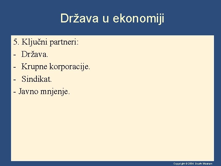 Država u ekonomiji 5. Ključni partneri: - Država. - Krupne korporacije. - Sindikat. -