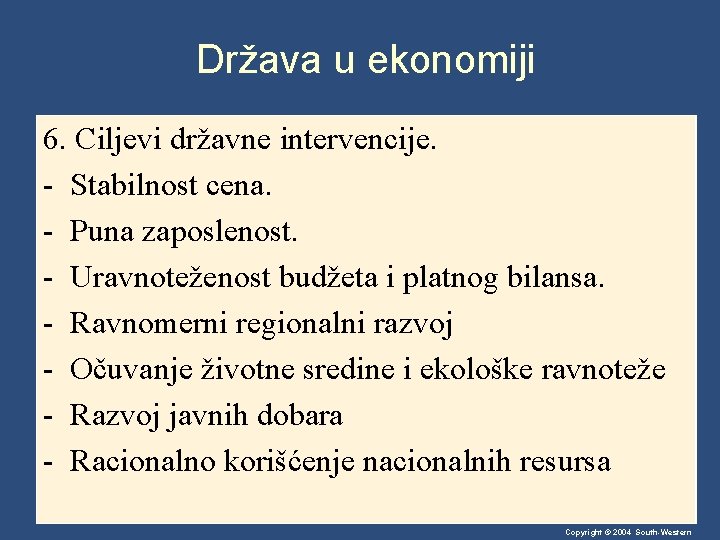 Država u ekonomiji 6. Ciljevi državne intervencije. - Stabilnost cena. - Puna zaposlenost. -